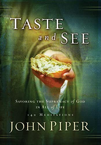 Beispielbild fr Taste and See: Savoring the Supremacy of God in All of Life zum Verkauf von Wonder Book