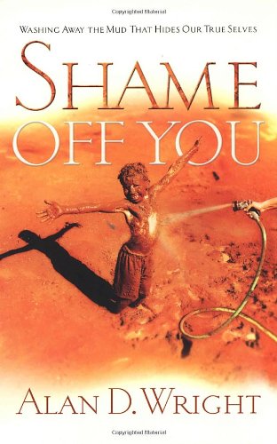 Imagen de archivo de Shame Off You:Washing Away The Mud That Hides Our True Selves a la venta por SecondSale
