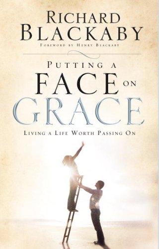 Beispielbild fr Putting a Face on Grace : Living a Life Worth Passing On zum Verkauf von Better World Books