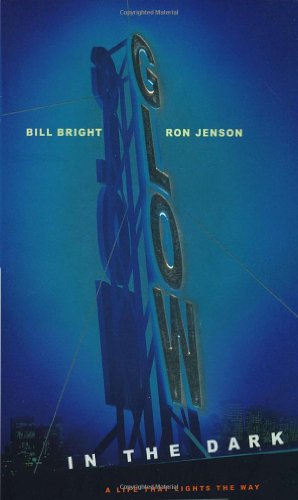 Glow in the Dark: A Life That Lights the Way (9781590524855) by Bright, Bill; Jenson, Ron