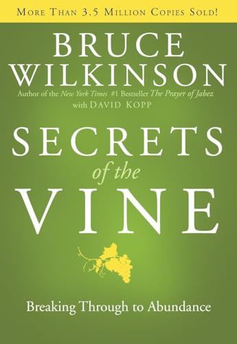 Beispielbild fr Secrets of the Vine: Breaking Through to Abundance (Breakthrough Series) zum Verkauf von Wonder Book