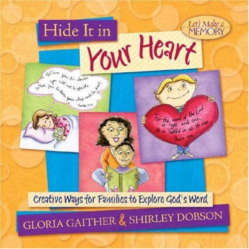 Stock image for Hide It in Your Heart: Creative Ways for Families to Explore God's Word (Let's Make a Memory Series) for sale by SecondSale
