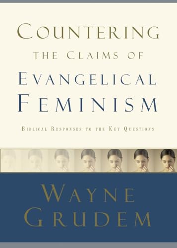 Countering the Claims of Evangelical Feminism: Biblical Responses to the Key Questions (9781590525180) by Grudem, Wayne