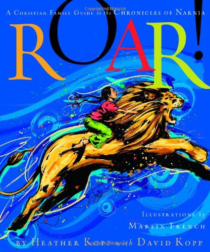Imagen de archivo de Roar!: A Christian Family Guide to the Chronicles of Narnia a la venta por Gulf Coast Books