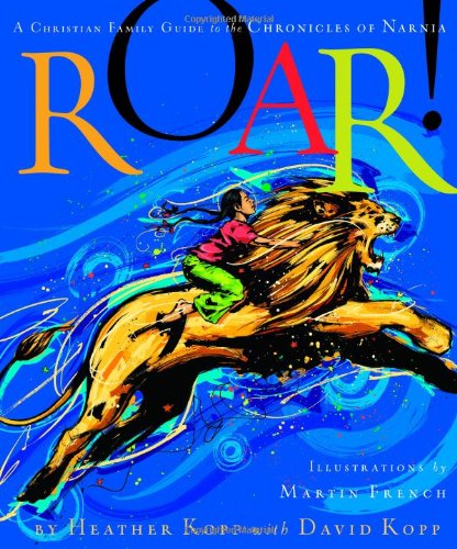 Stock image for Roar!: A Christian Family Guide to the Chronicles of Narnia for sale by Your Online Bookstore