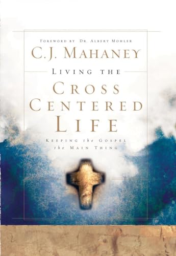Beispielbild fr Living the Cross Centered Life: Keeping the Gospel the Main Thing zum Verkauf von AwesomeBooks