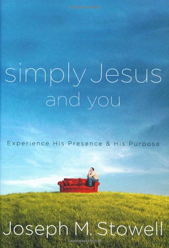 Beispielbild fr Simply Jesus and You: Experience His Presence and His Purpose zum Verkauf von Wonder Book