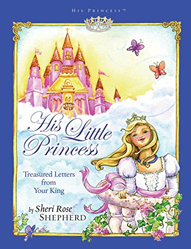 Stock image for His Little Princess: Treasured Letters from Your King (His Princess) for sale by SecondSale