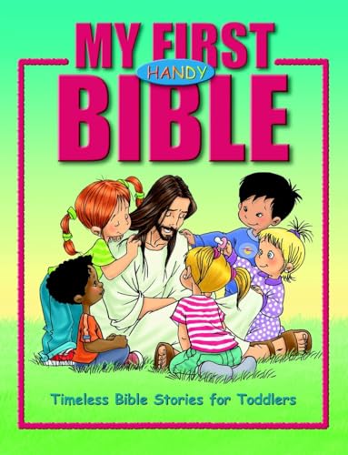 Stock image for My First Handy Bible: Timeless Bible Stories for Toddlers for sale by Orion Tech