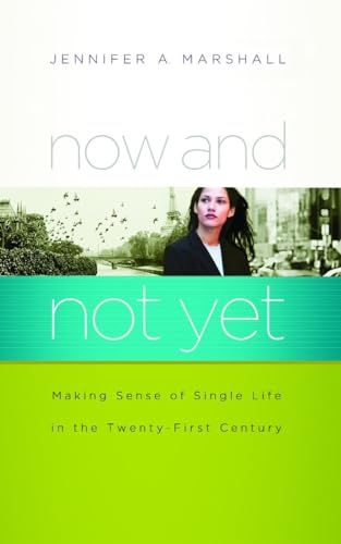 Stock image for Now and Not Yet: Making Sense of Single Life in the Twenty-First Century for sale by SecondSale