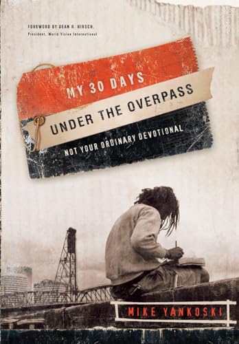 Stock image for My 30 Days Under the Overpass: Not Your Ordinary Devotional for sale by SecondSale