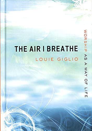 9781590526705: The Air I Breathe: Worship as a Way of Life