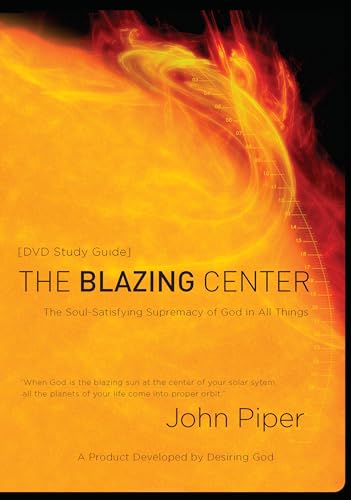 Imagen de archivo de The Blazing Centre (Study Guide): The Soul-Satisfying Supremacy of God in All Things a la venta por AwesomeBooks