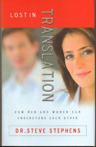 Lost in Translation: How Men and Women Can Understand Each Other (9781590527061) by Stephens, Dr. Steve