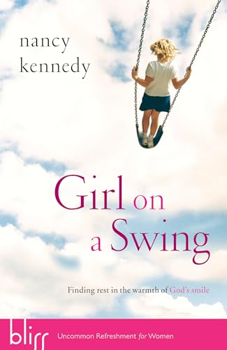 Beispielbild fr Girl on a Swing: Finding Rest in the Warmth of God's Smile zum Verkauf von SecondSale