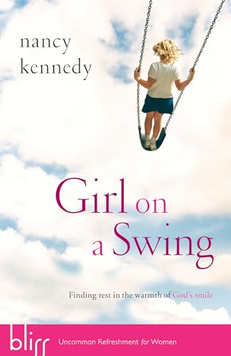 Imagen de archivo de Girl on a Swing: Finding Rest in the Warmth of God's Smile a la venta por SecondSale