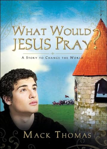 Imagen de archivo de What Would Jesus Pray?: A Story to Change the World a la venta por Wonder Book