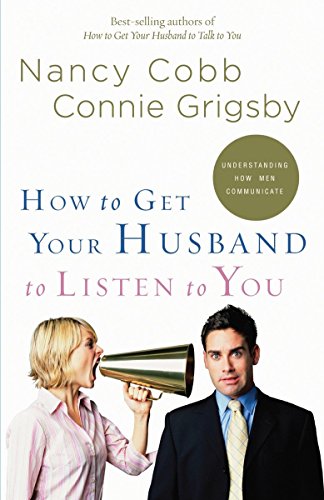 Imagen de archivo de How to Get Your Husband to Listen to You : Understanding How Men Communicate a la venta por Better World Books