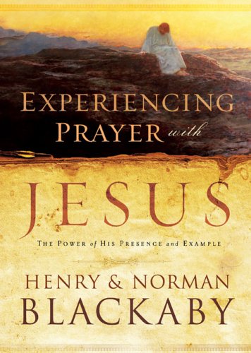 Experiencing Prayer with Jesus - ITPE version: The Power of His Presence and Example (9781590527702) by Blackaby, Henry; Blackaby, Norman