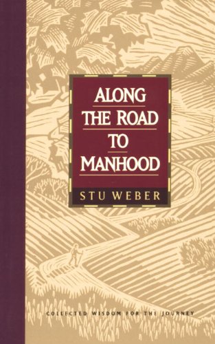 Along the Road to Manhood: Collected Wisdom for the Journey (9781590527764) by Weber, Stu