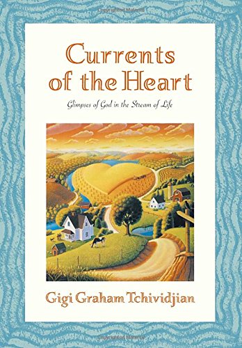 Stock image for Currents of the Heart: Glimpses of God in the Stream of Life for sale by Books From California
