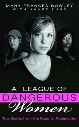 Beispielbild fr A League of Dangerous Women : True Stories from the Road to Redemption zum Verkauf von Better World Books