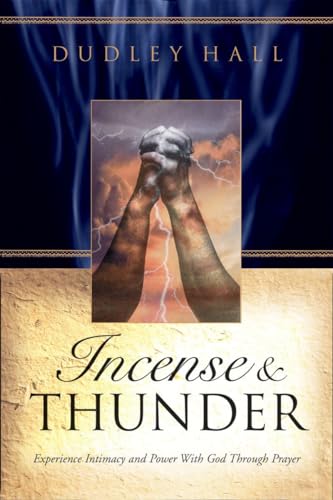 Beispielbild fr Incense and Thunder: Experience Intimacy and Power with God Through Prayer zum Verkauf von Natanya's books and more