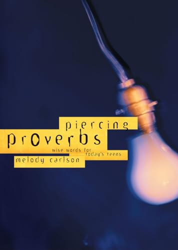 Piercing Proverbs: Wise Words for Today's Generation (9781590528402) by Carlson, Melody