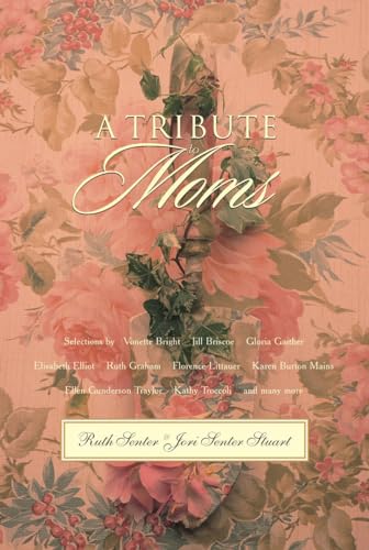 A Tribute to Moms (9781590528853) by Senter, Ruth; Stuart, Jori Senter