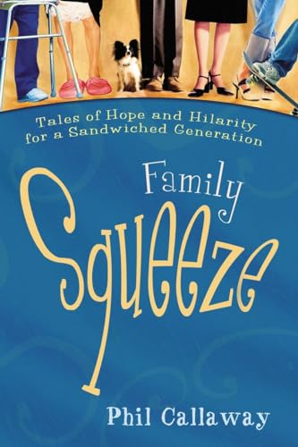 Beispielbild fr Family Squeeze: Tales of Hope and Hilarity for a Sandwiched Generation zum Verkauf von SecondSale