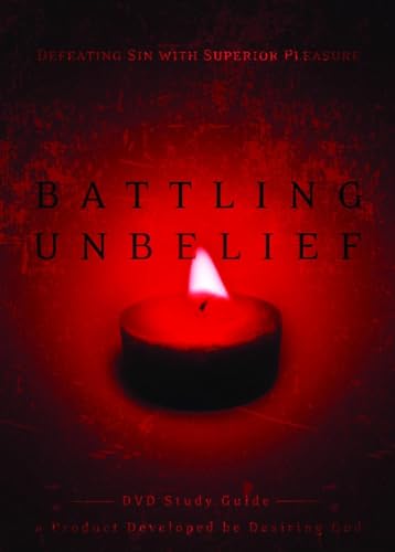 Battling Unbelief Study Guide: Defeating Sin with Superior Pleasure (9781590529201) by Piper, John