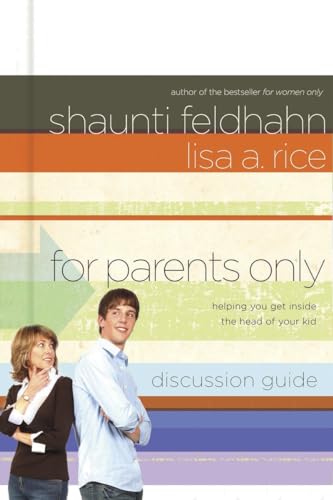 For Parents Only Discussion Guide: Helping You Get Inside the Head of Your Kid (9781590529904) by Feldhahn, Shaunti; Rice, Lisa A.