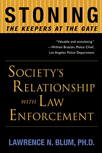 Stock image for Stoning the Keepers at the Gate: Society's Relationship with Law Enforcement for sale by Your Online Bookstore