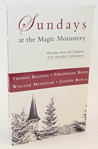 Sundays at the Magic Monastery: Homilies from the Trappists of St. Benedict's Monastery (9781590560334) by Boyd, Theophane; Meninger, William; Boyle, Joseph