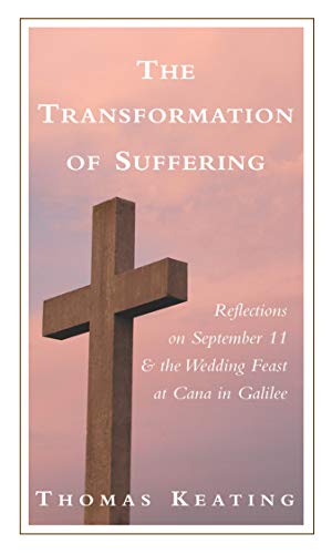 Imagen de archivo de The Transformation of Suffering: Reflections on September 11 and the Wedding Feast at Cana in Galilee a la venta por Kennys Bookshop and Art Galleries Ltd.