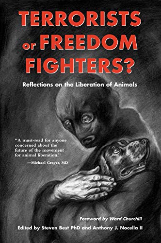 Terrorists or Freedom Fighters?: Reflections on the Liberation of Animals (9781590560549) by Steven Best; Anthony J. Nocella