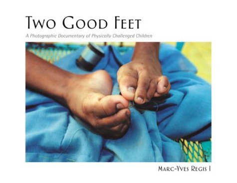 Stock image for Two Good Feet: A Photographic Documentary of Physically Challenged Children for sale by -OnTimeBooks-