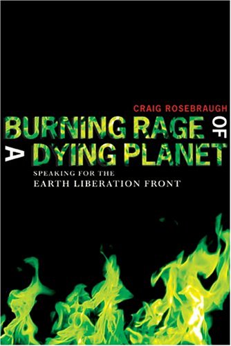 Imagen de archivo de Burning Rage of a Dying Planet: Speaking for The Earth Liberation Front a la venta por Goodwill Books