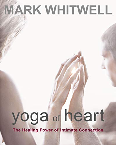 Beispielbild fr Yoga of Heart: The Healing Power of Intimate Connection zum Verkauf von AwesomeBooks