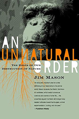 9781590560815: An Unnatural Order: Why We Are Destroying The Planet and Each Other: How We Broke Our Primal Bonds with Animals and Nature