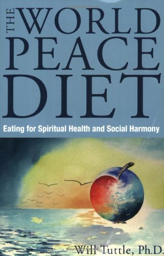 Beispielbild fr World Peace Diet: Eating for Spiritual Health and Social Harmony zum Verkauf von Orion Tech