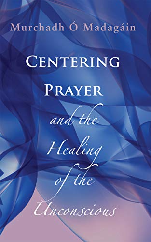 Imagen de archivo de Centering Prayer and the Healing of the Unconscious a la venta por Ergodebooks