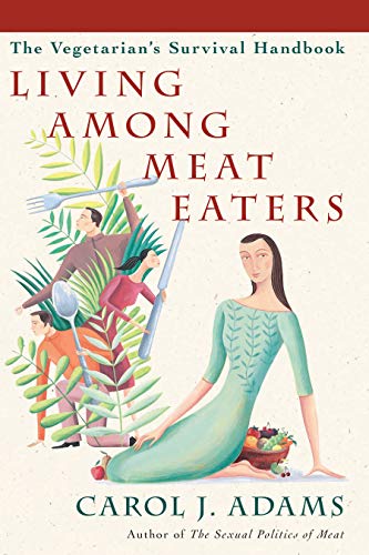 Beispielbild fr Living Among Meat Eaters: The Vegetarian's Survival Handbook zum Verkauf von Books From California