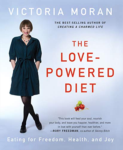 LOVE-POWERED DIET: Eating For Freedom, Health & Joy