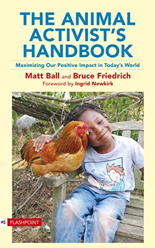 Beispielbild fr The Animal Activist's Handbook: Maximizing Our Positive Impact in Today's World (Flashpoint (Lantern)) zum Verkauf von Wonder Book