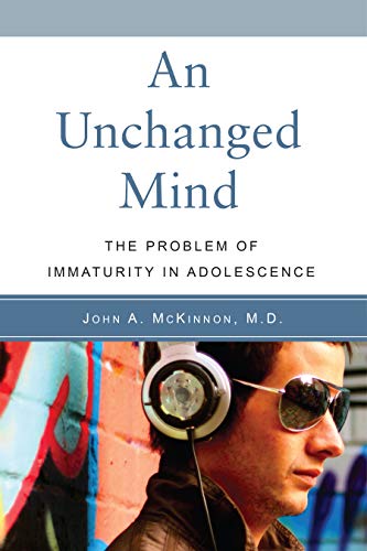 Imagen de archivo de An Unchanged Mind: The Problem of Immaturity in Adolescence a la venta por SecondSale