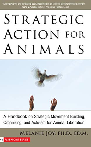 Beispielbild fr Strategic Action for Animals: A Handbook on Strategic Movement Building, Organizing, and Activism for Animal Liberation zum Verkauf von WorldofBooks