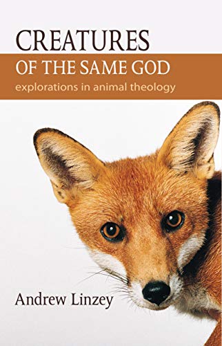 Stock image for Creatures of the Same God: Explorations in Animal Theology for sale by ThriftBooks-Dallas