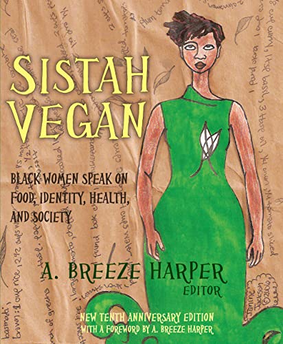 Imagen de archivo de SISTAH VEGAN: BLACK FEMALE VEGANS SPEAK ON FOOD, IDENTITY, HEALTH, AND SOCIETY (sister) a la venta por WONDERFUL BOOKS BY MAIL