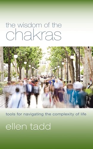 Stock image for The Wisdom of the Chakras: Tools for Navigating the Complexity of Life for sale by Ergodebooks